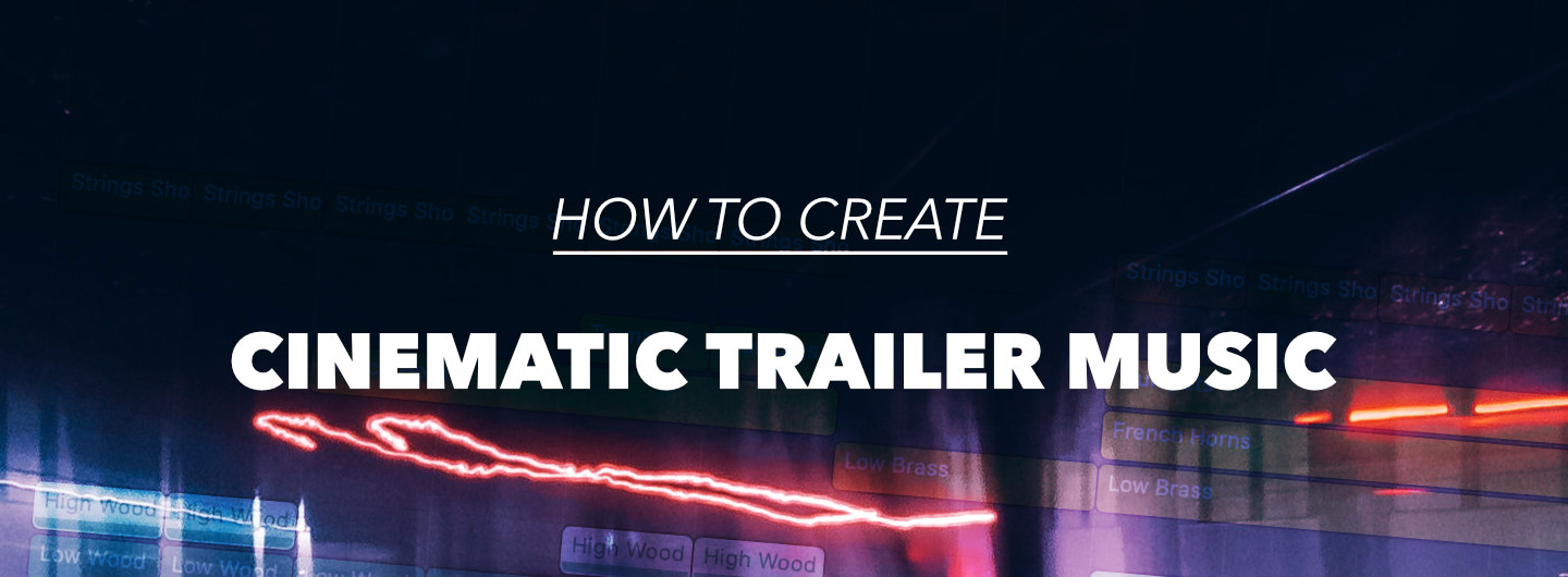 how to create cinematic trailer music