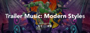 master the score - trailer music: modern styles